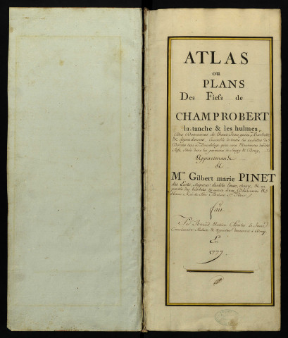 Atlas des fiefs de Champrobert, La Tanche et Les Ulmes, situés dans les paroisses de Sougy et Druy, appartenant à Gilbert Marie Pinet des Écots, fait par Bernard Antoine Charles le Jeune, commissaire feudiste et arpenteur demeurant à Druy.
