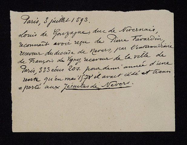 Emprunt du Trésor. - Rente sur la ville de Paris, rétrocession par le duc de Nevers aux jésuites : décharge pour Favardin receveur (3 juillet 1593), note analytique (XXe siècle).