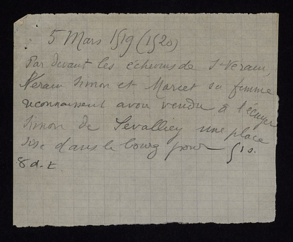 Procédure. - Foncier (place tenant au chemin royal) à Saint-Vérain, vente par Verain Simon et sa femme à Simon de Serallier, écuyer, et Françoise d'Esné sa femme : lettres de justice des échevins de Saint-Vérain (mars 1519), note analytique (XXe siècle).