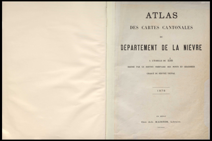 Atlas des cartes cantonales du département de la Nièvre à l'échelle de 1/40 000, dressé par le service ordinaire des ponts et chaussées chargé du service vicinal (gravé par A Simon)