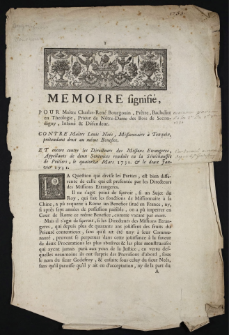 Mémoire signifié, pour Maître Charles-René Bourgouin, Prêtre, Bachelier en théologie, Prieur de Nôtre-Dame des Bois de Secondigny, Intimé & Défendeurs. Contre Maître Louis Nées Missionnaire à Tonquin, prétendant droit au même bénéfice. Et encore contre les Directeurs des missions Etrangères, Appellants de deux sentences rendües en la Sénéchaussée de Poitiers, le quatorze mars 1730 & le deux janvier 1731