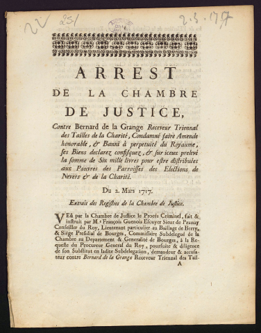 Arrest de la chambre de justice, contre Bernard de la Grange, receveur triennal des Tailles de la Charité, condamné à faire amende honorable, & banni à perpétuité du Royaume, ses biens declarez confisquez & sur iceux prelevé la somme de six mille livres pour estre distribuées aux pauvres des paroisses des Elections de Nevers, et de la Charité