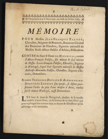 Mémoire pour Jean François Palisot, Chevalier, Seigneur de Beauvois, […] légataire universel de Messire Noël-Albert Palisot d'Athies, défendeur ; Contre les Sieur & Dame de Mingrival, tuteurs d'Albert-François Palisot, fils mineur & seul héritier de Messire Louis-François Palisot, Chevalier, Seigneur de Walurzel, lequel étoit légataire universel de Messire Ambroise-Alexandre Palisot, Chevalier, seigneur d'Incourt, demandeurs