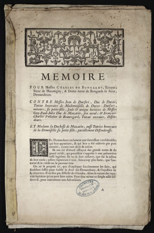 Mémoire pour Messire Charles de Bongards, Ecuyer, Sieur de Maumigny, & Dame Anne de Bongard sa sœur, demandeurs. Contre Messire Jean de Durfort, Duc de Duras, Tuteur honoraire de Mademoiselle de Duras-Durfort, mineure sa petite-fille, seule & unique héritière de Messire Guy-Paul-Jules Duc de Mazarin, son ayeul & François-Charles Pollalier de Beauregard, Tuteur oneraire, Défendeurs. Et Madame la duchesse de Mazarin, aussi tutrice honoraire de la Demoiselle sa petite-fille, pareillement Défenderesse.