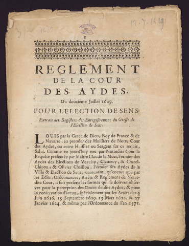 Reglement de la cour des aydes, du douzième juillet 1629 pour l'élection de Sens. Requête présentée par Maître Claude le Muet, Fermier des Aydes des Elections de Vezelay, Clamecy et Chatel-Chinon, et Olivier Chaillou, fermier des Aydes de la ville et election de Sens
