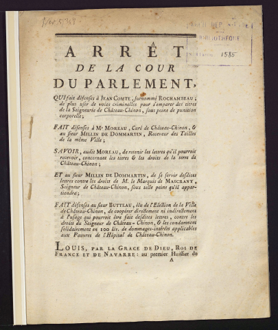 Arrêt de la Cour du Parlement qui fait défenses à Jean Comte, susnommé Rochambeau ; de plus user de voies criminelles pour s'emparer des titres de la Seigneurie de Château-Chinon, sous peine de punitions corporelles, […], fait défenses à Me Moreau Curé de Château-Chinon, et au Sieur Millin de Dommartin […], Savoir audit Moreau […] et au Sieur Millin de Dommartin […] fait défenses au Sieur Butteau, Elu de la Ville de Château-Chinon […]