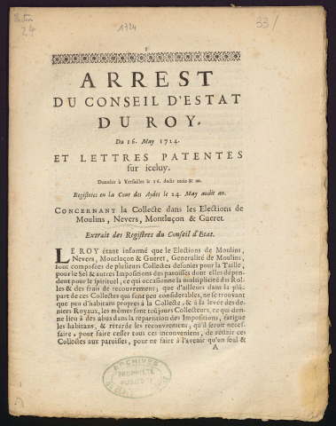 Arrest du Conseil d'Estat du Roy, du 16 may 1724, et lettres patentes sur iceluy. Données à Versailles le 16 dudit mois & an. Registrées en la Cour des Aydes le 24 May audit an. Concernant la collecte dans les elections de Moulins, Nevers, Montluçon & Gueret