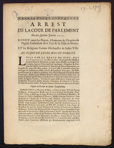 Arrest de la Cour de Parlement du dix-septiéme Janvier 1715. rendu entre les Doyen, Chanoines & Chapitre de l'Église Cathédrale de S. Cyr de la Ville de Nevers et les religieux Carmes Déchaussez de ladite Ville. Au sujet de leurs bois et forests