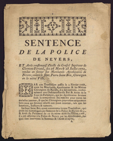 Sentence de la police de Nevers, et arrêt confirmatif d'icelle du Conseil Supérieur de Clermont-Ferrand, des 26 mars & 28 juillet 1772, rendus en faveur des Marchands Apothicaires de Nevers ; contre le Sieur Pierre Saint Bris, Chirurgien en la même Ville
