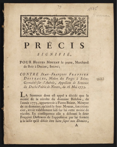 Précis signifié pour Hugues Mouzat le jeune, Marchand de bois à Decize, Intimé ; Contre Jean-François Frappier Destraces, Maître des Forges à Saint-Germain-sur-l'Aubois, Appellant de Sentence du Duché-Pairie de Nevers, du 16 mai 1775