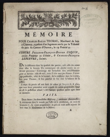 Mémoire pour Charles-Bazile Thomas, Marchand de bois à Clamecy, appelant d'un jugement rendu par le Tribunal de paix du canton d'Ouroux, le 19 Prairial an 9 ; contre Philippe-François-Didier Usquin, ancien Procureur au Châtelet, & Charles-François Lefebvre, Intimés
