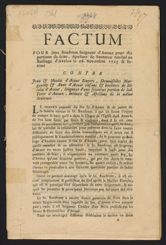 Factum pour Jean Baudenet, Seigneur d'Anoux pour dix portions de seize, appellant de la sentence rendüe au Bailliage d'Avalon le 26 novembre 1723 & Intimé. Contre Jean & Nicolas d'Avout, Ecuyers, Demoiselles Marguerite & Anne d'Avout enfans & héritiers de Nicolas d'Avout, Seigneur d'une seiziéme portion de lad. Terre D'Anoux, Intimez & Appellans de la même sentence