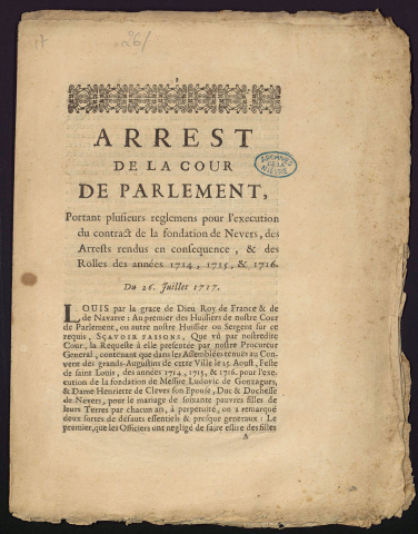 Arrest de la cour de Parlement, portant plusieurs reglements pour l'execution du contract de la fondation de Nevers, et des Arrests rendus en consequence, & des Rolles des années 1714, 1715, & 1716. Du 26 juillet 1717