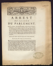 Arrest de la Cour du Parlement, qui condamne Dominique Chaussivert, Laboureur, à être attaché au Carcan dans la Place publique des Exécutions de la Ville de Nevers, & au Banissement pour trois ans du Département de la Maréchaussée de ladite Ville de Nevrs, & du ressort de la Ville, Prévôté & Vicomté de Paris, pour avoir été perturbateur de la tranquillité publique, rebelle & violent envers la Maréchaussée étant dans l'exercice de ses fonctions. Extrait des registres du Parlement du 19 Août 1774