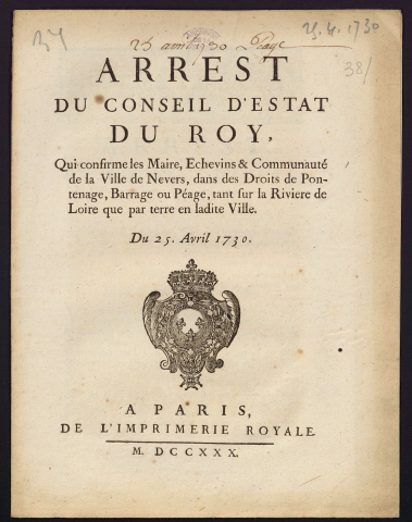 Arrest du Conseil d'Estat du Roy qui confirme les Maire, Echevins & Communauté de la Ville de Nevers, dans des droits de Pontenage, Barrage ou Péage, tant sur la Riviere Loire que par terre en ladite Ville, du 25 avril 1730