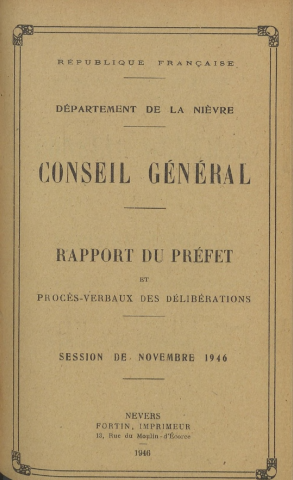 Session du Conseil général des 27-29 novembre 1946 : rapport du préfet (p. 1-152), procès-verbaux des délibérations (p. 153-372), table des matières (p. 373-387)