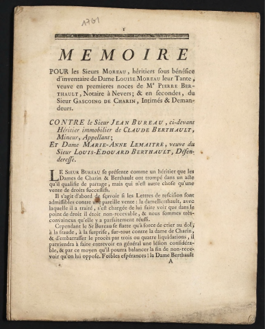 Mémoire pour les Sieurs Moreau, héritiers sous bénéfice d'inventaire de Dame Louise Moreau leur tante, veuve en premieres noces de Me Pierre Berthault, Notaire à Nevers ; & en secondes, du Sieur Gascoing de Charin, Intimés & demandeurs. Contre le Sieur Jean Bureau, ci-devant héritier immobilier de Claude Berthault, mineur, appellant ; et Dame Marie-Anne Lemaître, veuve du Sieur Louis-Edouard Berthault, défenderesse
